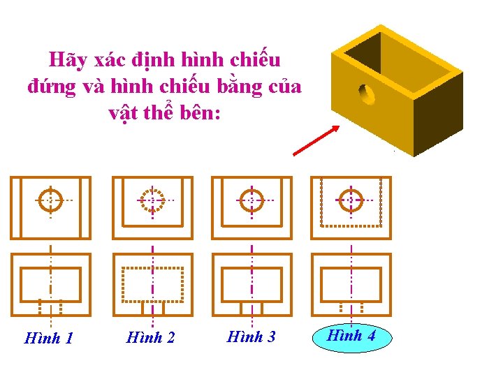 Hãy xác định hình chiếu đứng và hình chiếu bằng của vật thể bên: