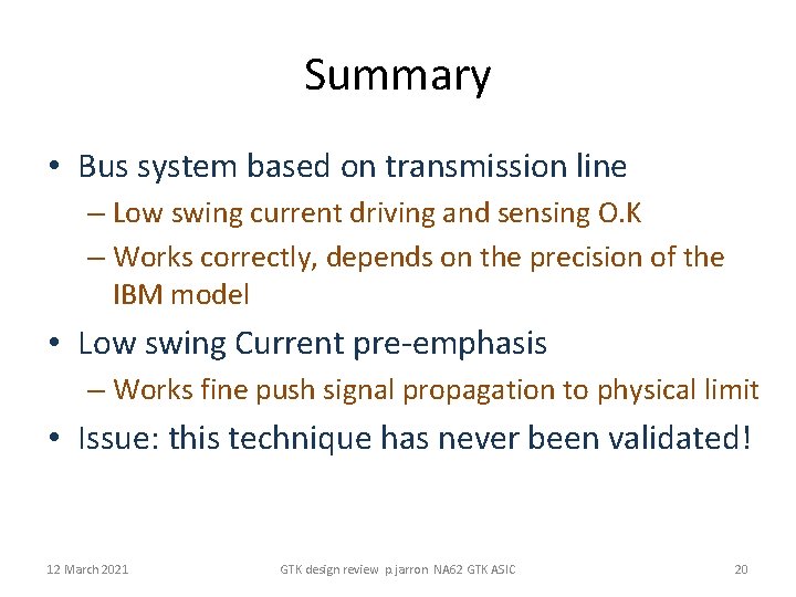Summary • Bus system based on transmission line – Low swing current driving and