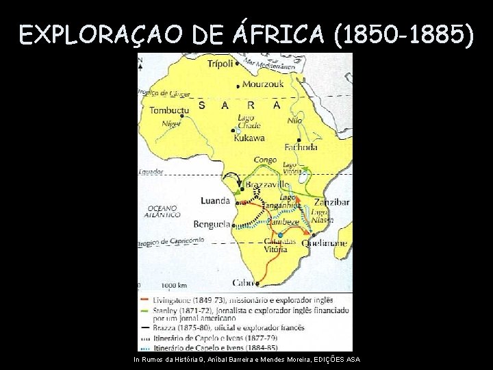 EXPLORAÇAO DE ÁFRICA (1850 -1885) In Rumos da História 9, Aníbal Barreira e Mendes