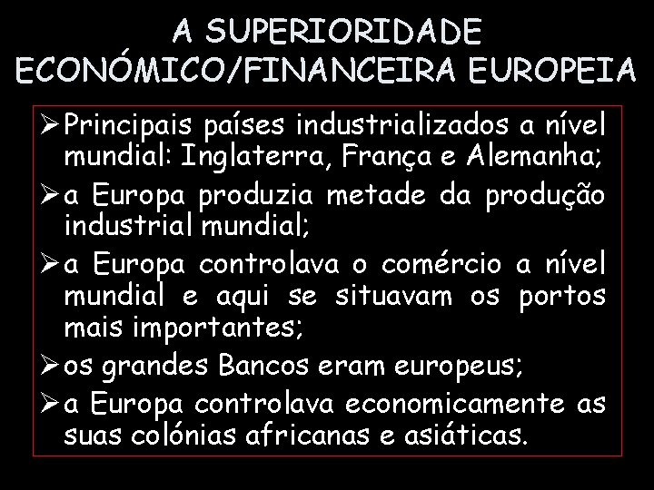 A SUPERIORIDADE ECONÓMICO/FINANCEIRA EUROPEIA Ø Principais países industrializados a nível mundial: Inglaterra, França e