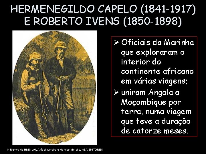 HERMENEGILDO CAPELO (1841 -1917) E ROBERTO IVENS (1850 -1898) Ø Oficiais da Marinha que