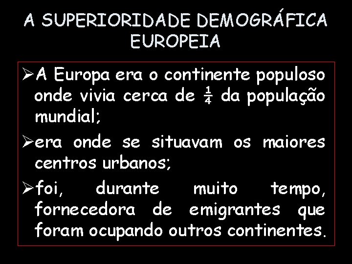 A SUPERIORIDADE DEMOGRÁFICA EUROPEIA ØA Europa era o continente populoso onde vivia cerca de