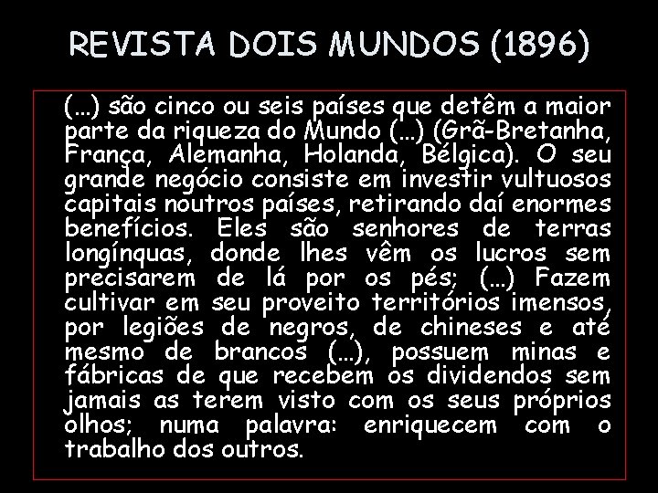 REVISTA DOIS MUNDOS (1896) (…) são cinco ou seis países que detêm a maior