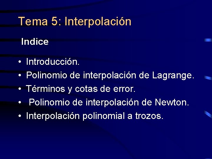 Tema 5: Interpolación Indice • • • Introducción. Polinomio de interpolación de Lagrange. Términos