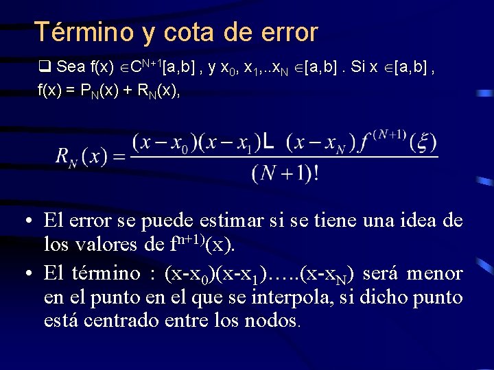 Término y cota de error q Sea f(x) CN+1[a, b] , y x 0,