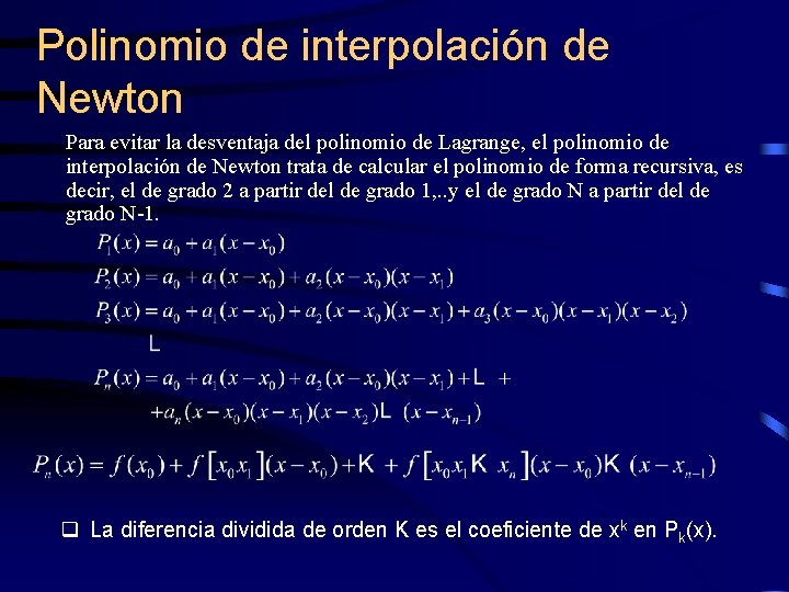 Polinomio de interpolación de Newton Para evitar la desventaja del polinomio de Lagrange, el