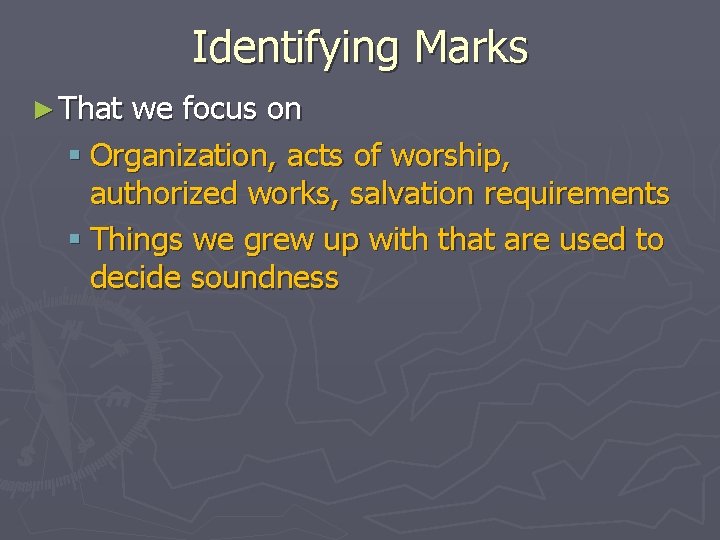 Identifying Marks ► That we focus on § Organization, acts of worship, authorized works,