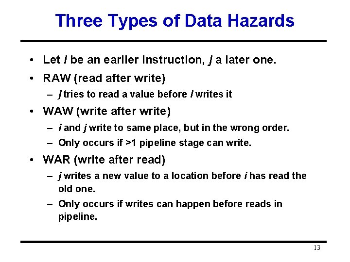 Three Types of Data Hazards • Let i be an earlier instruction, j a