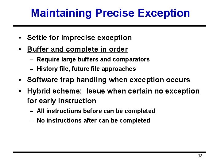 Maintaining Precise Exception • Settle for imprecise exception • Buffer and complete in order