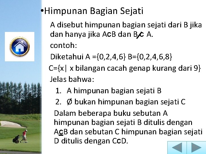  • Himpunan Bagian Sejati A disebut himpunan bagian sejati dari B jika dan