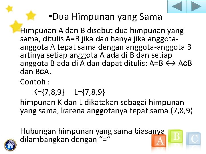  • Dua Himpunan yang Sama Himpunan A dan B disebut dua himpunan yang