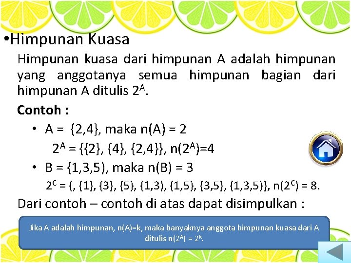  • Himpunan Kuasa Himpunan kuasa dari himpunan A adalah himpunan yang anggotanya semua