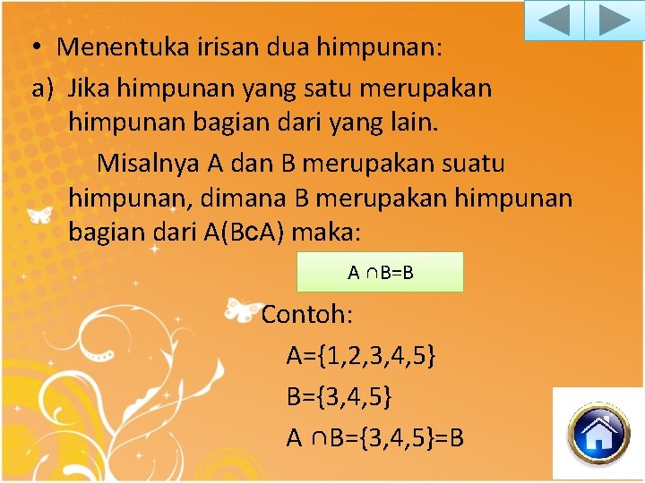  • Menentuka irisan dua himpunan: a) Jika himpunan yang satu merupakan himpunan bagian