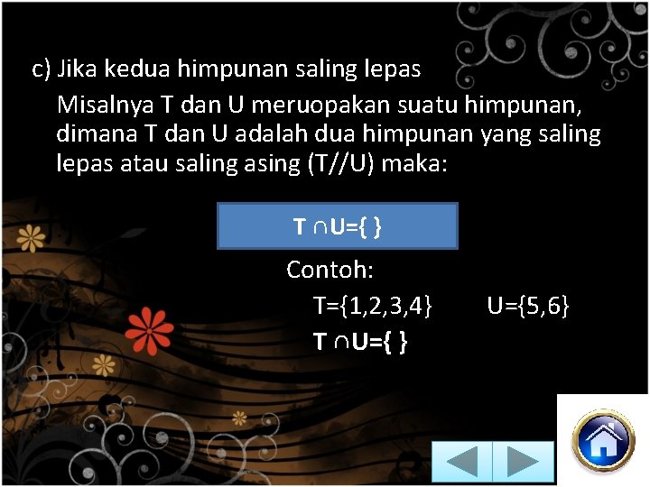 c) Jika kedua himpunan saling lepas Misalnya T dan U meruopakan suatu himpunan, dimana