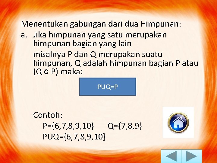 Menentukan gabungan dari dua Himpunan: a. Jika himpunan yang satu merupakan himpunan bagian yang