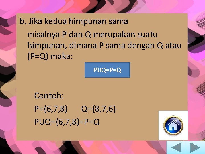 b. Jika kedua himpunan sama misalnya P dan Q merupakan suatu himpunan, dimana P