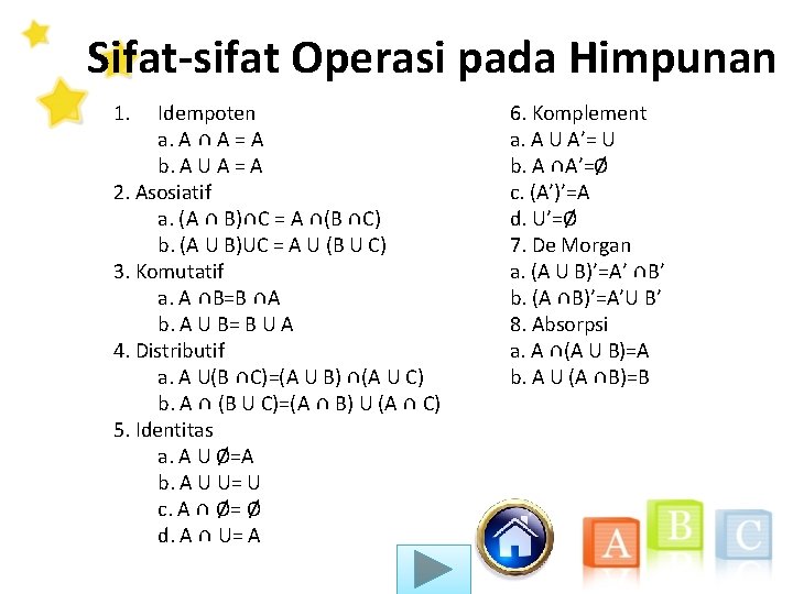 Sifat-sifat Operasi pada Himpunan 1. Idempoten a. A ∩ A = A b. A