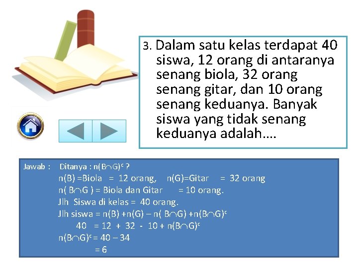 3. Dalam satu kelas terdapat 40 siswa, 12 orang di antaranya senang biola, 32