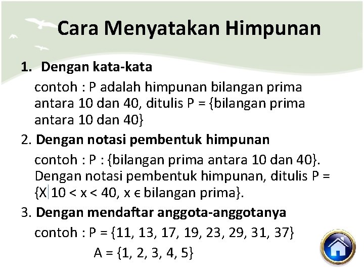 Cara Menyatakan Himpunan 1. Dengan kata-kata contoh : P adalah himpunan bilangan prima antara