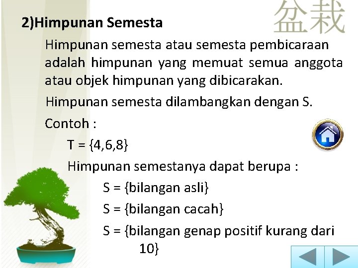 2)Himpunan Semesta Himpunan semesta atau semesta pembicaraan adalah himpunan yang memuat semua anggota atau