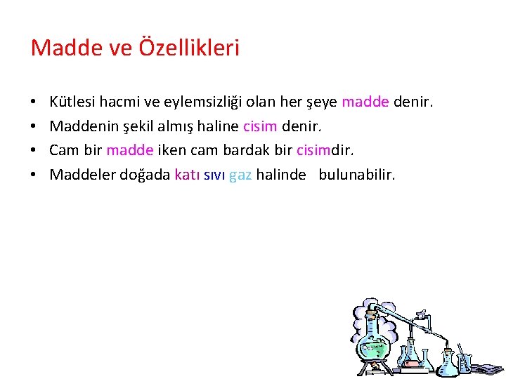 Madde ve Özellikleri • • Kütlesi hacmi ve eylemsizliği olan her şeye madde denir.