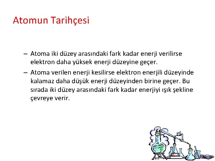 Atomun Tarihçesi – Atoma iki düzey arasındaki fark kadar enerji verilirse elektron daha yüksek