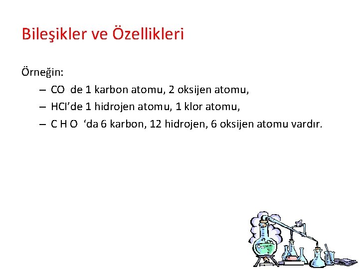 Bileşikler ve Özellikleri Örneğin: – CO de 1 karbon atomu, 2 oksijen atomu, –