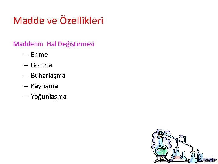 Madde ve Özellikleri Maddenin Hal Değiştirmesi – Erime – Donma – Buharlaşma – Kaynama