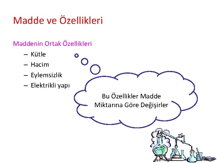 Madde ve Özellikleri Maddenin Ortak Özellikleri – Kütle – Hacim – Eylemsizlik – Elektrikli