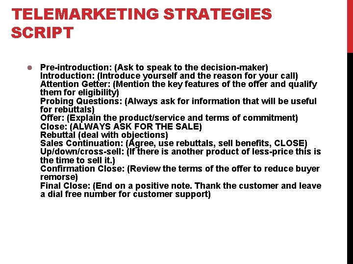 TELEMARKETING STRATEGIES SCRIPT Pre-introduction: (Ask to speak to the decision-maker) Introduction: (Introduce yourself and