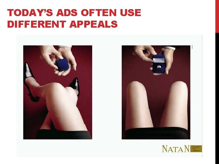 TODAY’S ADS OFTEN USE DIFFERENT APPEALS 