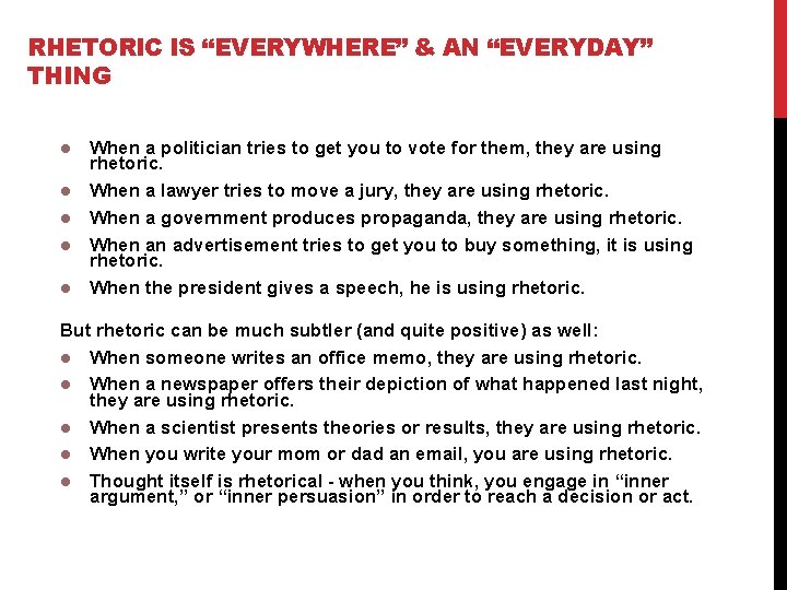 RHETORIC IS “EVERYWHERE” & AN “EVERYDAY” THING When a politician tries to get you