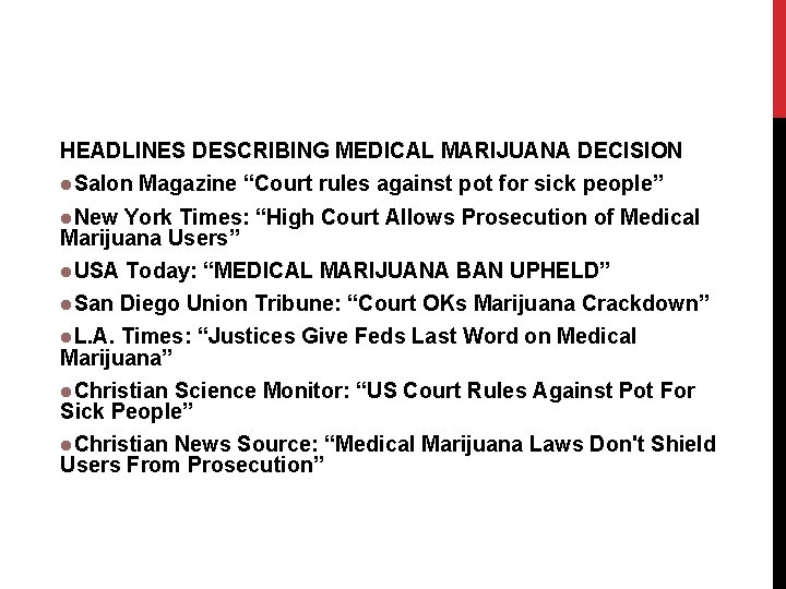 HEADLINES DESCRIBING MEDICAL MARIJUANA DECISION Salon Magazine “Court rules against pot for sick people”
