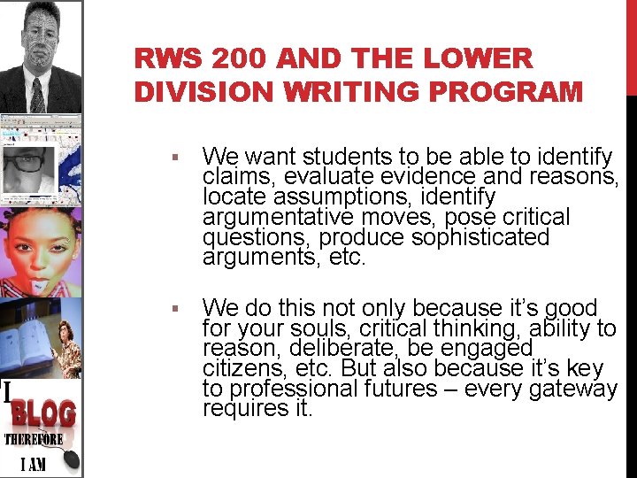 RWS 200 AND THE LOWER DIVISION WRITING PROGRAM § We want students to be
