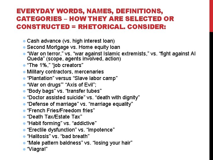 EVERYDAY WORDS, NAMES, DEFINITIONS, CATEGORIES – HOW THEY ARE SELECTED OR CONSTRUCTED = RHETORICAL.