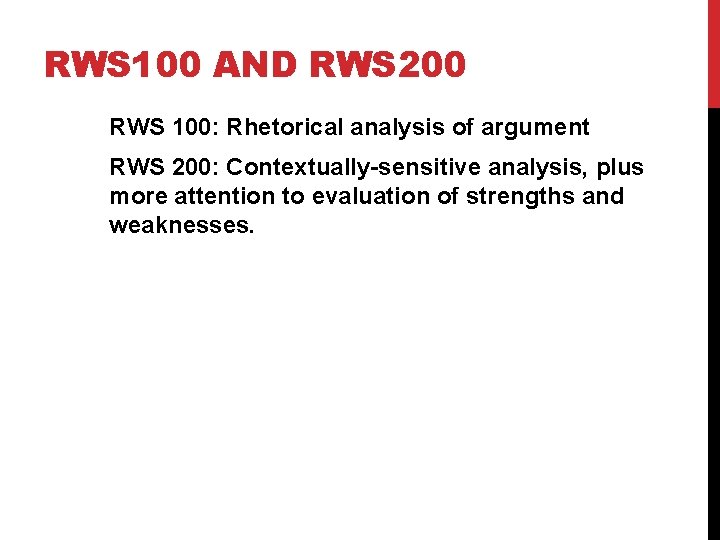 RWS 100 AND RWS 200 RWS 100: Rhetorical analysis of argument RWS 200: Contextually-sensitive