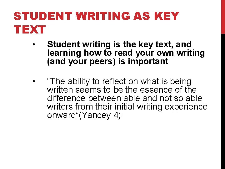 STUDENT WRITING AS KEY TEXT • Student writing is the key text, and learning