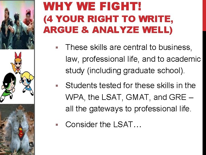 WHY WE FIGHT! (4 YOUR RIGHT TO WRITE, ARGUE & ANALYZE WELL) § These