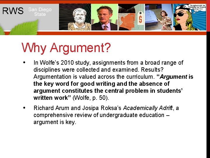 Why Argument? • In Wolfe’s 2010 study, assignments from a broad range of disciplines