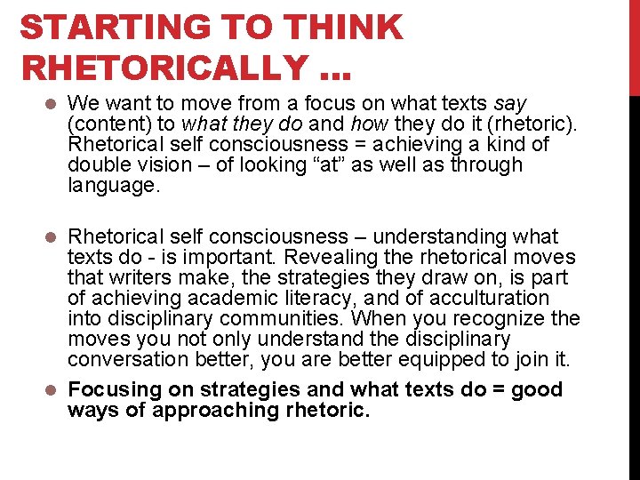 STARTING TO THINK RHETORICALLY … We want to move from a focus on what
