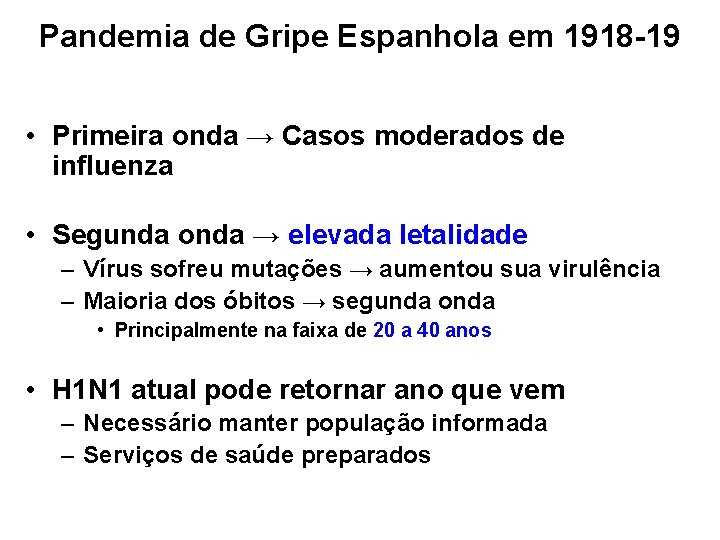 Pandemia de Gripe Espanhola em 1918 -19 • Primeira onda → Casos moderados de