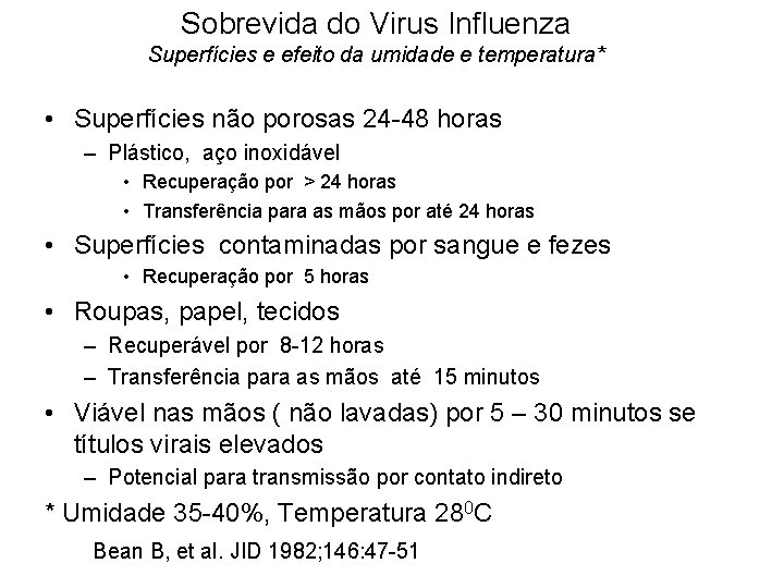 Sobrevida do Virus Influenza Superfícies e efeito da umidade e temperatura* • Superfícies não