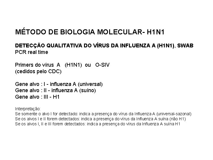 MÉTODO DE BIOLOGIA MOLECULAR- H 1 N 1 DETECÇÃO QUALITATIVA DO VÍRUS DA INFLUENZA