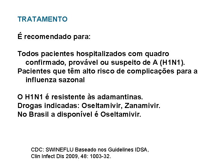 TRATAMENTO É recomendado para: Todos pacientes hospitalizados com quadro confirmado, provável ou suspeito de