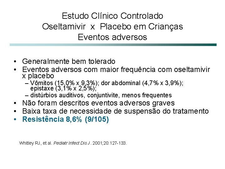 Estudo Clínico Controlado Oseltamivir x Placebo em Crianças Eventos adversos • Generalmente bem tolerado