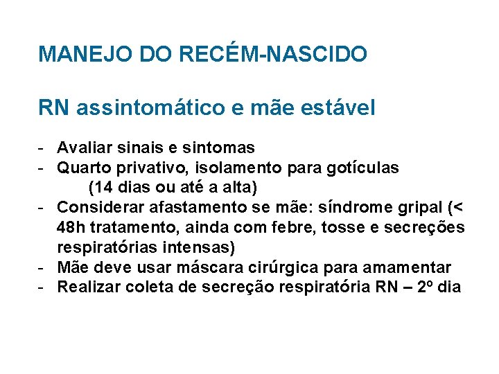 MANEJO DO RECÉM-NASCIDO RN assintomático e mãe estável - Avaliar sinais e sintomas -