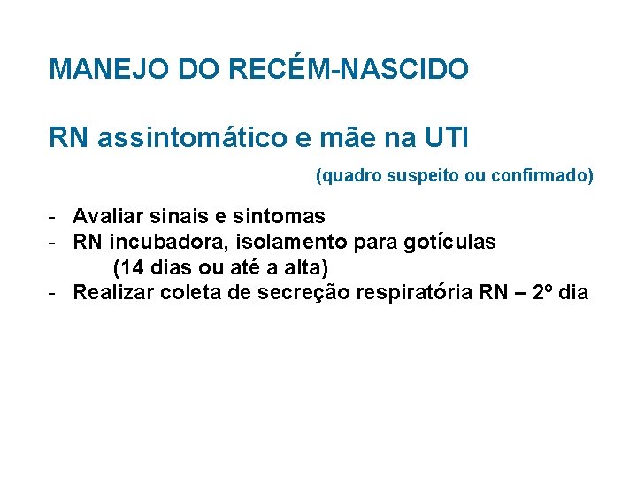 MANEJO DO RECÉM-NASCIDO RN assintomático e mãe na UTI (quadro suspeito ou confirmado) -