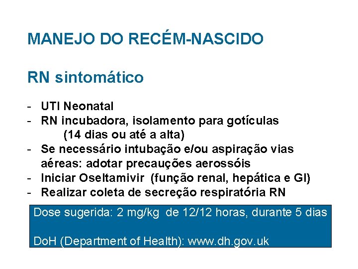 MANEJO DO RECÉM-NASCIDO RN sintomático - UTI Neonatal - RN incubadora, isolamento para gotículas
