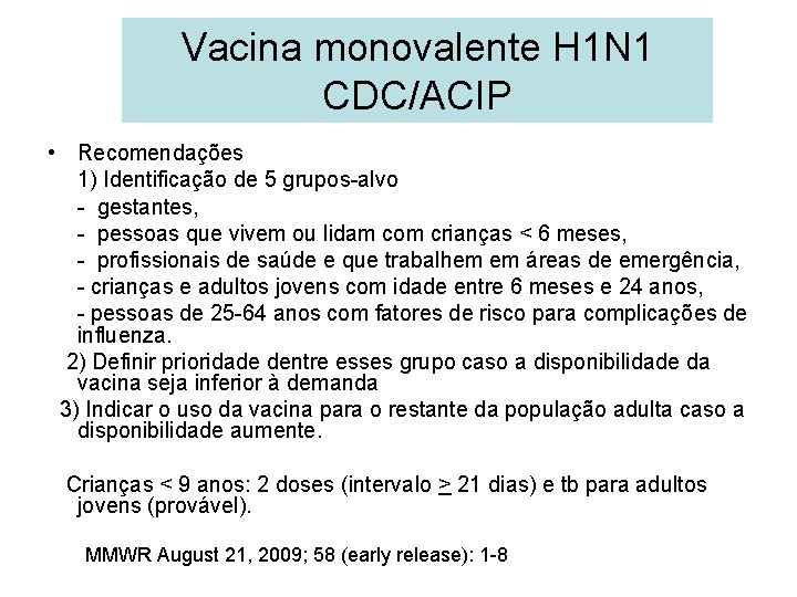 Vacina monovalente H 1 N 1 CDC/ACIP • Recomendações 1) Identificação de 5 grupos-alvo