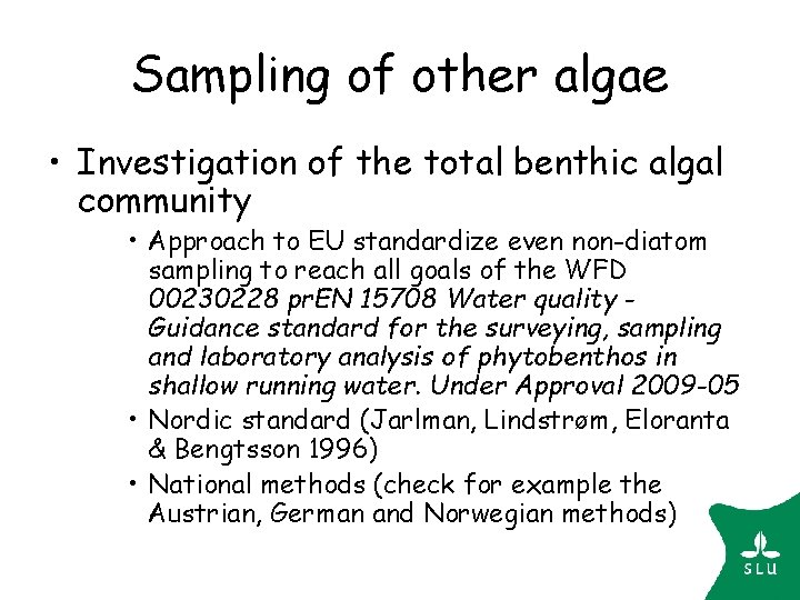 Sampling of other algae • Investigation of the total benthic algal community • Approach Sampling of other algae • Investigation of the total benthic algal community • Approach